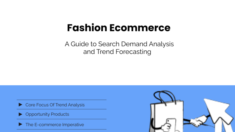 Fashion Ecommerce: A Guide to Search Demand Analysis and Trend Forecasting