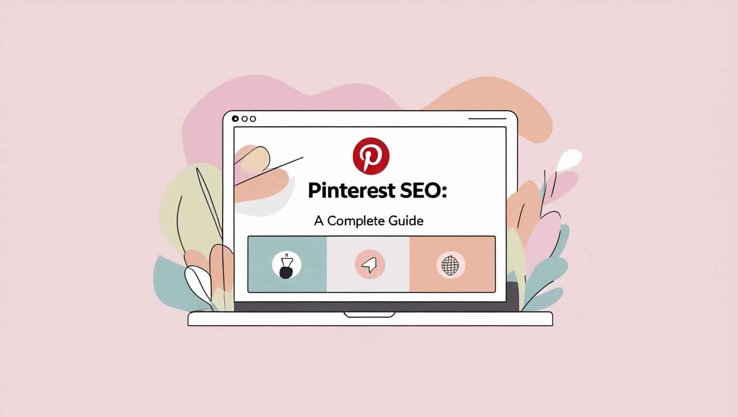 Pinterest SEO: A complete Guide